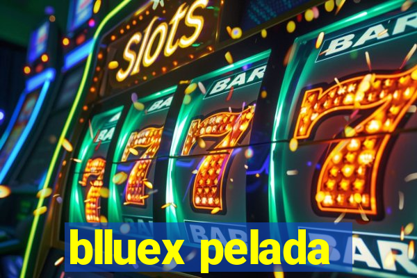 blluex pelada